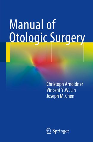 Manual of Otologic Surgery, Prof. Dr. Christoph Arnoldner
